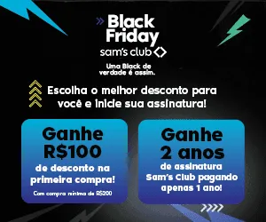Black Friday Sam’s Club: Ganhe R$100 de Cashback ou 2 Anos de Assinatura pelo Preço de Um!